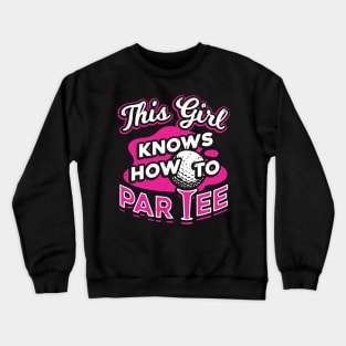 This Girl Knows How To Par Tee Crewneck Sweatshirt